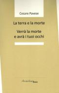 La terra e la morte. Verrà la morte e avrà i tuoi occhi