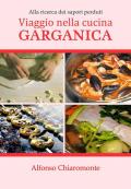 Viaggio nella cucina garganica. Alla ricerca dei sapori perduti