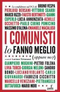 I comunisti lo fanno meglio. Le confidenze sul PCI dei protagonisti della politica e della cultura italiana