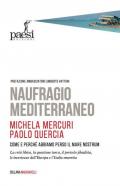 Naufragio Mediterraneo. Come e perché abbiamo perso il Mare Nostrum