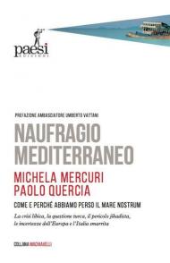 Naufragio Mediterraneo. Come e perché abbiamo perso il Mare Nostrum