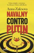 Navalny contro Putin. Veleni, intrighi e corruzione. La sfida per il futuro della Russia