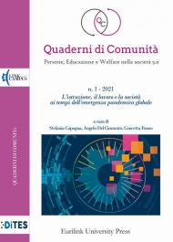 Quaderni di comunità. Persone, educazione e welfare nella società 5.0 (2021). Vol. 1: istituzione il lavoro e la società ai tempi dell'emergenza pandemica globale, L'.