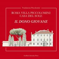 Roma Villa Piccolomini casa del sole. Il dono giovane. Ediz. lusso