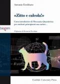 Zitto e calcola! Corso introduttivo di meccanica quantistica per studenti principianti ma curiosi...