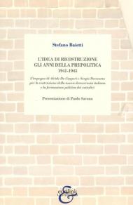 L'idea di ricostruzione. Gli anni della prepolitica