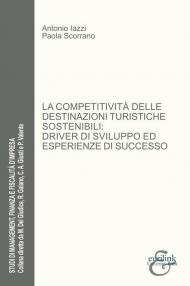 La competitività delle destinazioni turistiche sostenibili: driver di sviluppo ed esperienze di successo