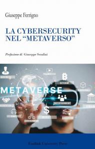 La cibersecurity nel «metaverso». Nuova ediz.