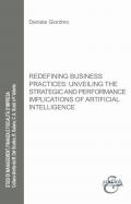 Redefining business practices: unveiling the strategic and performance implications of artificial intelligence. Nuova ediz.