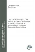 La cybersecurity tra regulatory compliance e user experience. Analisi empiriche a confronto: corporate vs consumer sides