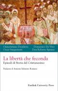 La libertà che feconda. Episodi di storia del cristianesimo