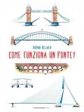 Come funziona un ponte? Ediz. illustrata