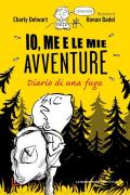 Io, me e le mie avventure. Diario di una fuga