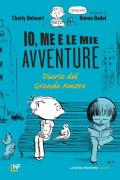 Io, me e le mie avventure. Diario del grande amore