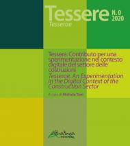 Tessere. Contributo per una sperimentazione nel contesto digitale del settore delle costruzioni-Tesserae. An experimentation in the digital context of the construction sector. Ediz. bilingue