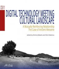 Digital Technology Meeting Cultural Landscape. A Mutually Reinforcing Relationship. The Case of Ancient Messene. Nuova ediz.