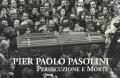 Pier Paolo Pasolini. Persecuzione e morte