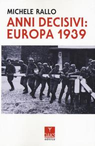 Anni decisivi: Europa 1939