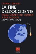 La fine dell'Occidente. Trame segrete del mondo a due blocchi