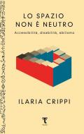 Lo spazio non è neutro. Accessibilità, disabilità, abilismo