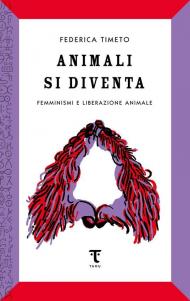 Animali si diventa. Femminismi e liberazione animale