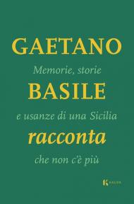 Memorie, storie e usanze di una Sicilia che non c'è più