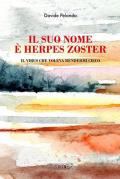 Suo nome è Herpes Zoster. Il virus che voleva rendermi cieco (Il)