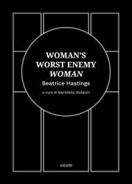 Woman's worst enemy: woman. Ediz. italiana e inglese