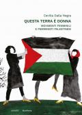 Questa terra è donna. Movimenti femminili e femministi palestinesi