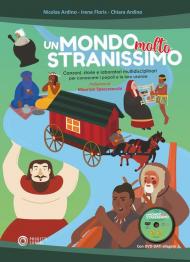 Un mondo molto stranissimo. Canzoni, storie e laboratori multidisciplinari per conoscere i popoli e le loro usanze. Con DVD-ROM