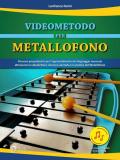 Videometodo per metallofono. Percorsi propedeutici per l'apprendimento del linguaggio musicale attraverso la videolettura sincrona animata e la pratica del Metallofo