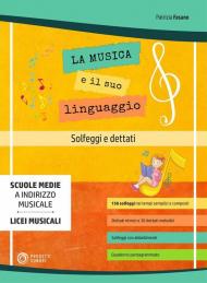 La musica e il suo linguaggio. Solfeggi e dettati. Metodo