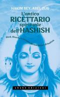 L'antico ricettario spirituale dell'hashish. Modi, filosofie e consumi dei mangiatori di hashish