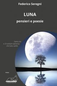 Luna. Pensieri e poesie