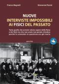 Nuove interviste impossibili ai fisici del passato. Tutto quello che avreste voluto sapere della fisica e dei fisici ma che non avete mai potuto chiedere perché lo scienziato in questione era già morto