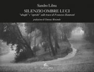 Silenzio ombre luci. Ediz. illustrata