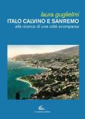 Italo Calvino e Sanremo. Alla ricerca di una città scomparsa