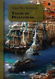 Tanar di Pellucidar. Ciclo di Pellucidar. Vol. 3