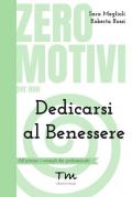 Zero motivi per non dedicarsi al benessere