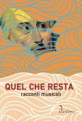 Quel che resta. Racconti musicali