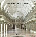 In nome del libro. La gloria delle biblioteche di qua e di là del mare. Ediz. illustrata