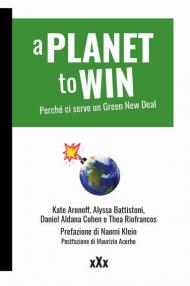 A planet to win. Perché ci serve un Green New Deal