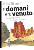 Il domani era venuto. Una storia partigiana tra Roma e le Dolomiti