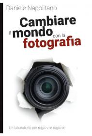 Cambiare il mondo con la fotografia. Un laboratorio per ragazzi e ragazze