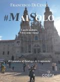 #maisolo. Lascio andare. Vivo come viene! Il cammino di Santiago de Compostela