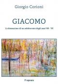 Giacomo. La formazione di un adolescente degli anni '60-'70