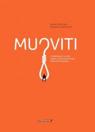 Muoviti. L'indecisione ti uccide. Capisci come trovare lavoro nella comunicazione