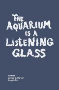 The aquarium is a listening glass. Ediz. illustrata