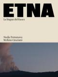 Etna. La lingua del fuoco. Ediz. illustrata