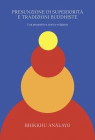 Presunzione di superiorità e tradizioni buddhiste. Una prospettiva storico-religiosa